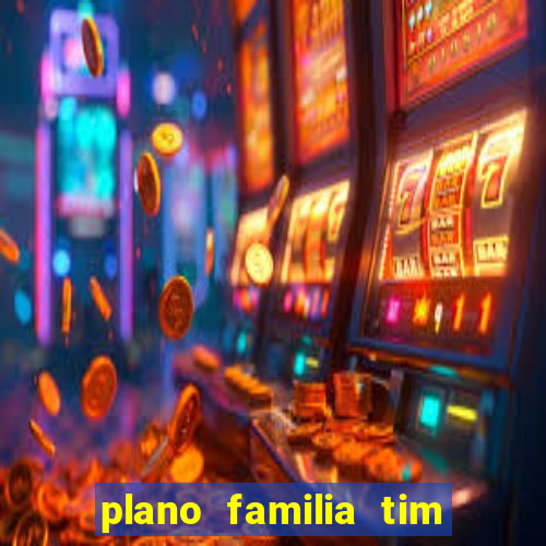 plano familia tim 3 chips